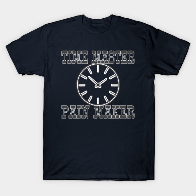 Pain Maker (Time Master) T-Shirt by YBW